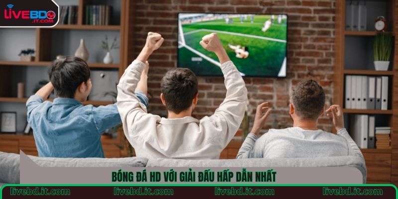 Bóng đá HD với giải đấu hấp dẫn nhất