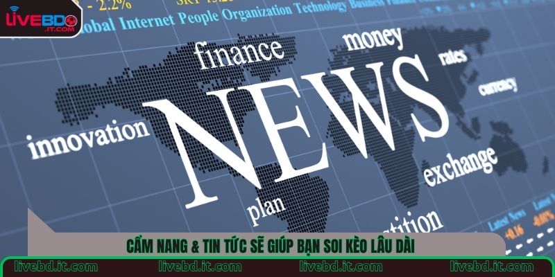 Cẩm nang & tin tức sẽ giúp bạn soi kèo lâu dài