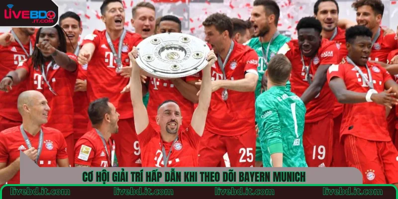 Cơ hội giải trí hấp dẫn khi theo dõi Bayern Munich