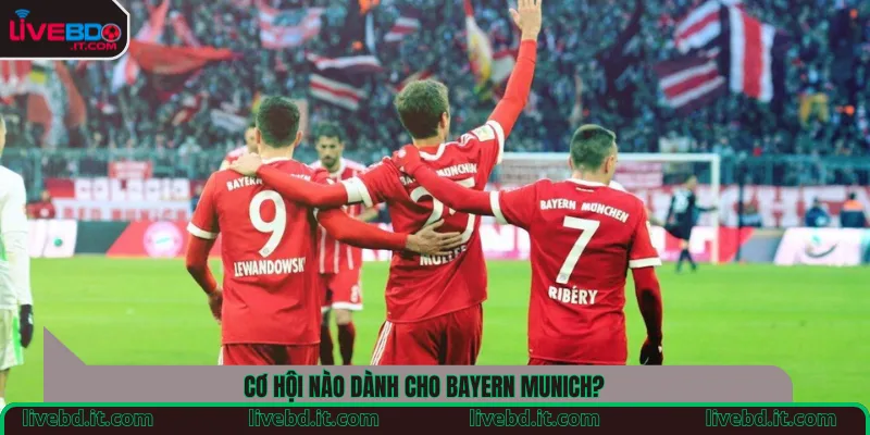Cơ hội nào dành cho Bayern Munich?