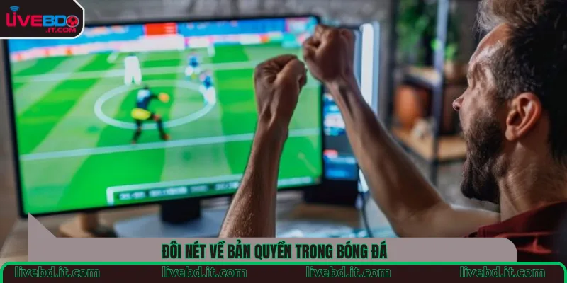 Đôi nét về bản quyền trong bóng đá