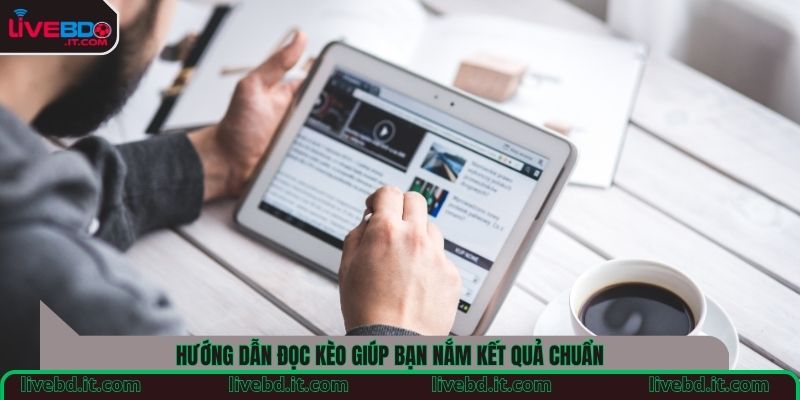 Hướng dẫn đọc kèo giúp bạn nắm kết quả chuẩn