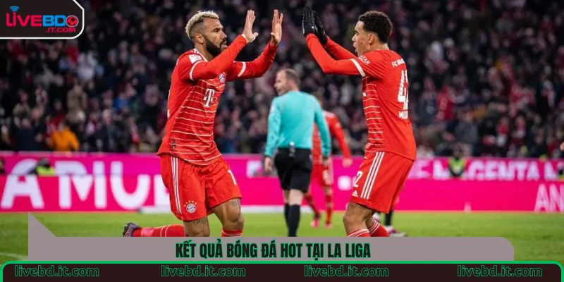 Kết quả bóng đá hot tại La Liga