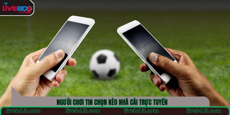 Người chơi tin chọn kèo nhà cái trực tuyến