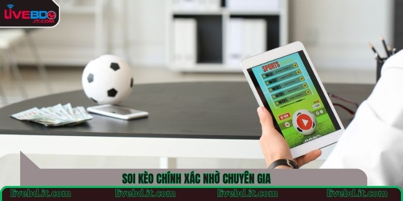 Soi kèo chính xác nhờ chuyên gia
