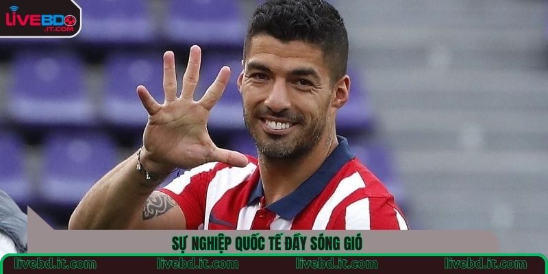 Sự nghiệp quốc tế đầy sóng gió