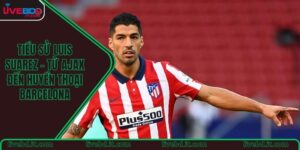 Tiểu sử Luis Suárez