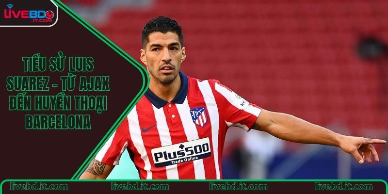 Tiểu sử Luis Suárez