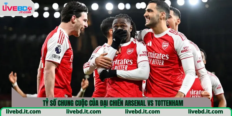 Tỷ số chung cuộc của đại chiến Arsenal vs Tottenham