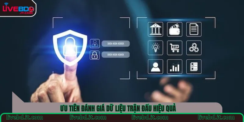 Ưu tiên đánh giá dữ liệu trận đấu hiệu quả