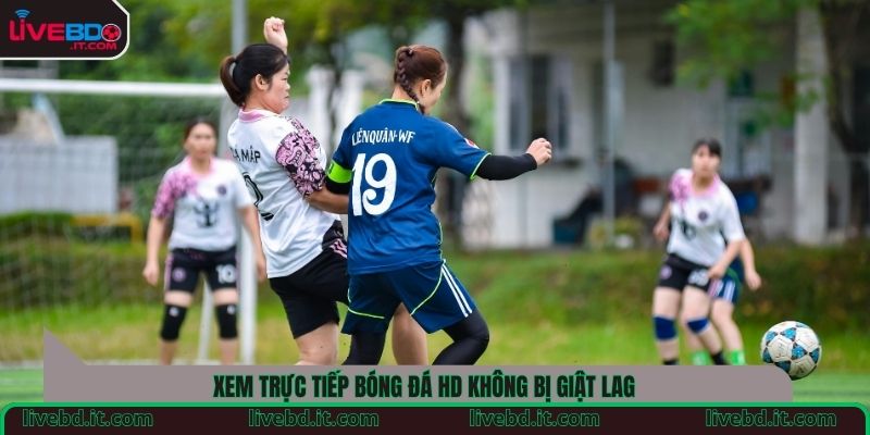 Xem trực tiếp bóng đá HD không bị giật lag
