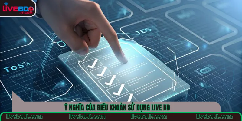 Ý nghĩa của điều khoản sử dụng Live BD